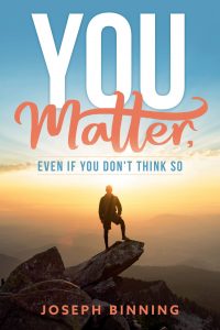 You Matter, even if you don't think so by Joseph Binning