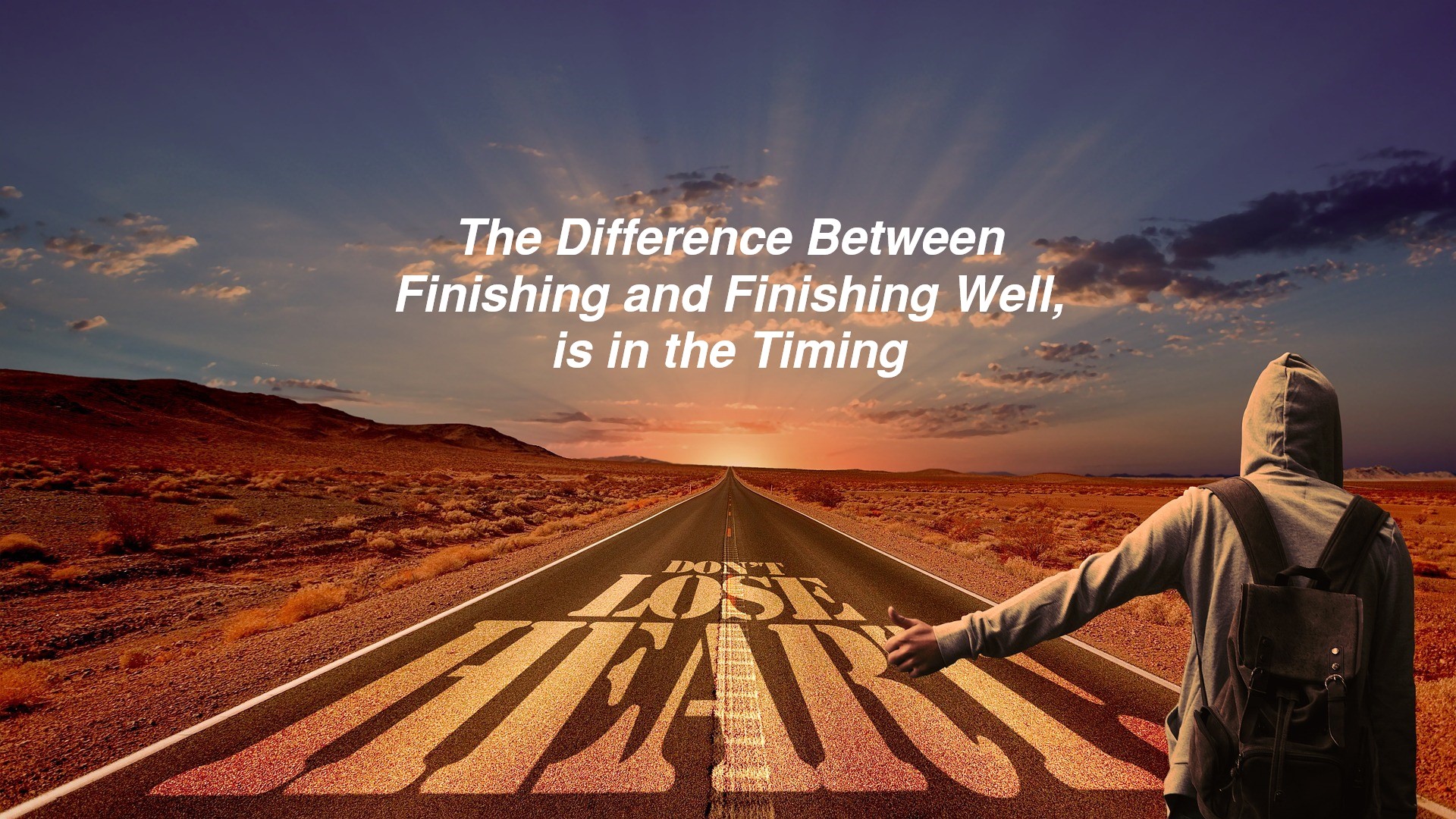 The Difference Between Finishing and Finishing Well, is in the Timing